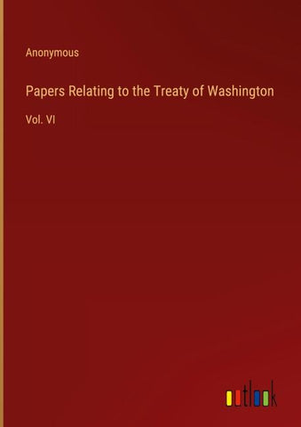 Papers Relating to the Treaty of Washington