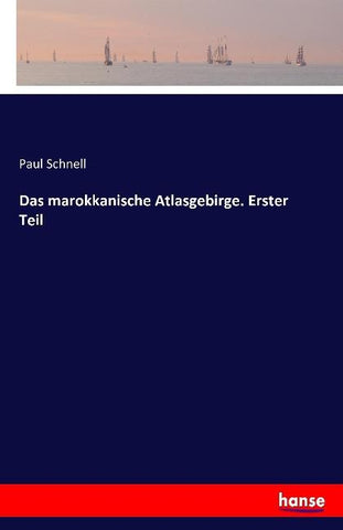 Das marokkanische Atlasgebirge. Erster Teil