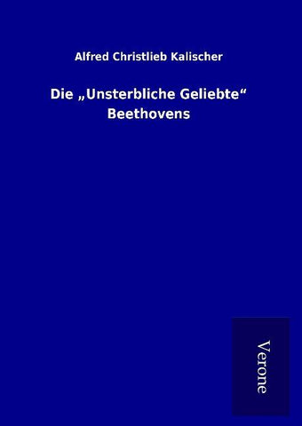 Die "Unsterbliche Geliebte" Beethovens
