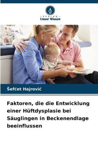 Faktoren, die die Entwicklung einer Hüftdysplasie bei Säuglingen in Beckenendlage beeinflussen