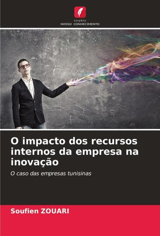 O impacto dos recursos internos da empresa na inovação