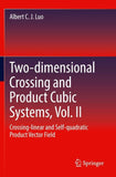 Two-dimensional Crossing and Product Cubic Systems, Vol. II