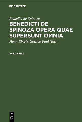 Benedict de Spinoza: Benedicti de Spinoza Opera quae supersunt omnia. Volumen 2