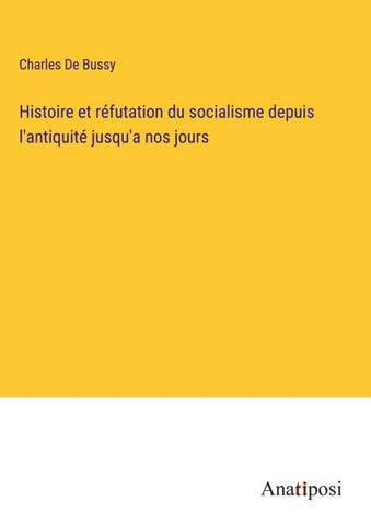 Histoire et réfutation du socialisme depuis l'antiquité jusqu'a nos jours