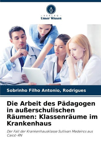 Die Arbeit des Pädagogen in außerschulischen Räumen: Klassenräume im Krankenhaus