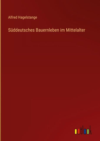 Süddeutsches Bauernleben im Mittelalter