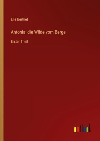 Antonia, die Wilde vom Berge