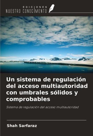 Un sistema de regulación del acceso multiautoridad con umbrales sólidos y comprobables
