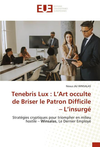 Tenebris Lux : L'Art occulte de Briser le Patron Difficile - L'insurgé