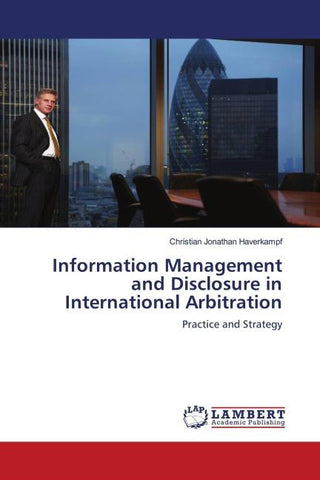 Information Management and Disclosure in International Arbitration