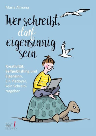 Wer schreibt, darf eigensinnig sein