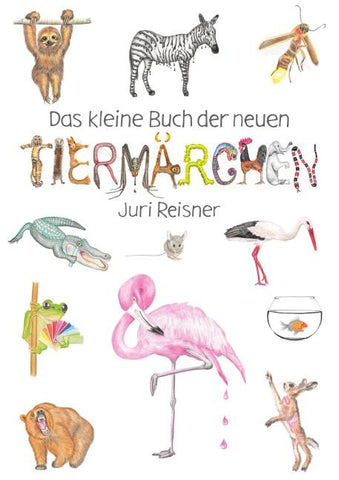 Das kleine Buch der neuen Tiermärchen