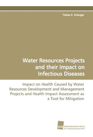 Water Resources Projects and their Impact on Infectious Diseases