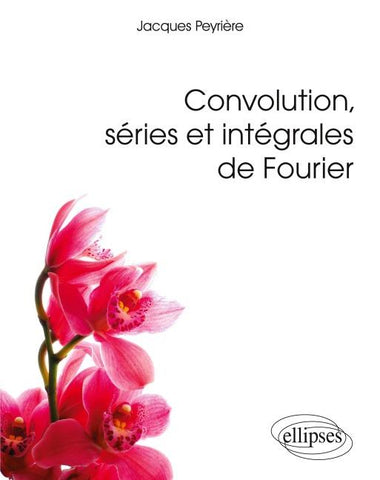 Convolution, séries et intégrales de Fourier