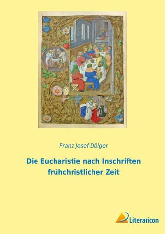 Die Eucharistie nach Inschriften frühchristlicher Zeit