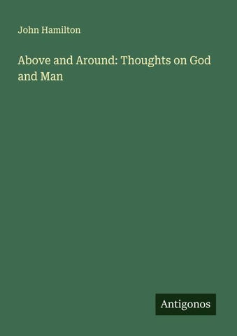 Above and Around: Thoughts on God and Man