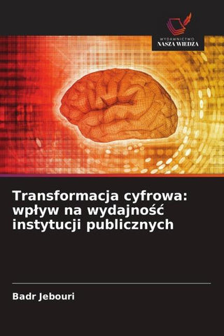 Transformacja cyfrowa: wp¿yw na wydajno¿¿ instytucji publicznych