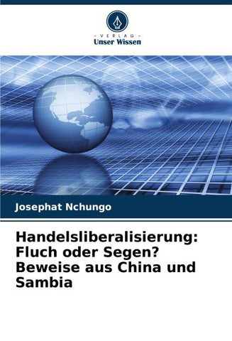 Handelsliberalisierung: Fluch oder Segen? Beweise aus China und Sambia