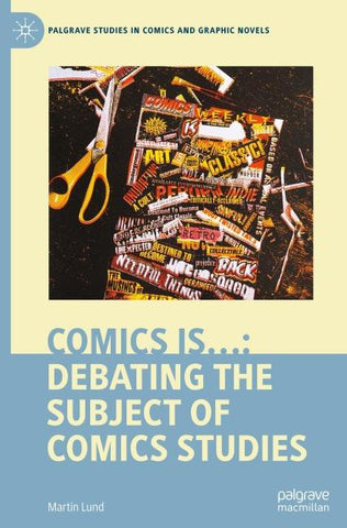 Comics is…: Debating the Subject of Comics Studies