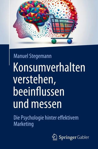 Konsumverhalten verstehen, beeinflussen und messen