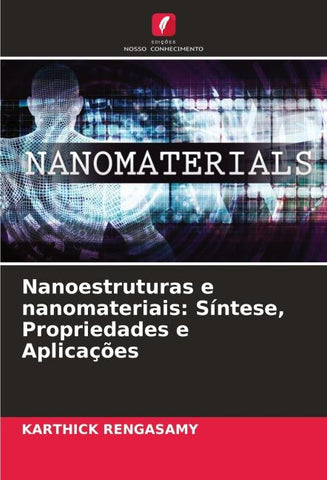 Nanoestruturas e nanomateriais: Síntese, Propriedades e Aplicações