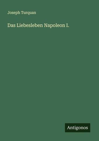 Das Liebesleben Napoleon I.