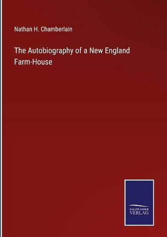 The Autobiography of a New England Farm-House