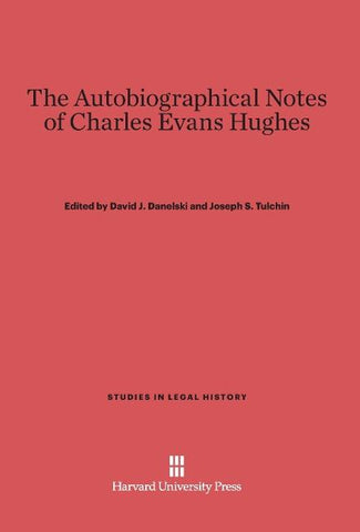 The Autobiographical Notes of Charles Evans Hughes