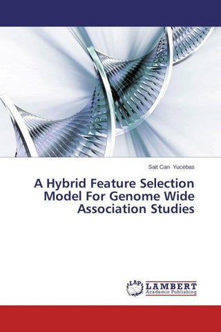 A Hybrid Feature Selection Model For Genome Wide Association Studies