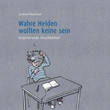 Wahre Helden  wollten keine sein