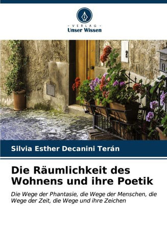 Die Räumlichkeit des Wohnens und ihre Poetik