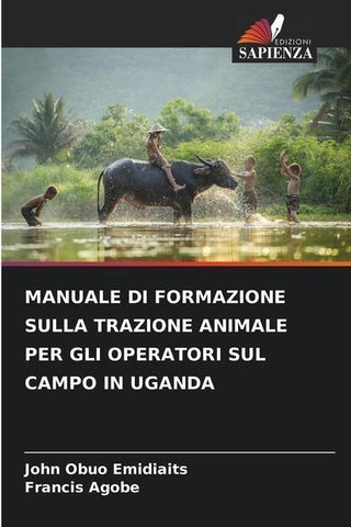 MANUALE DI FORMAZIONE SULLA TRAZIONE ANIMALE PER GLI OPERATORI SUL CAMPO IN UGANDA