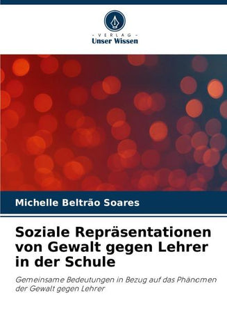 Soziale Repräsentationen von Gewalt gegen Lehrer in der Schule