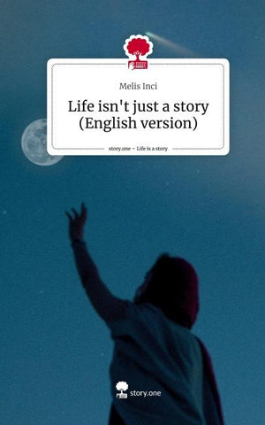 Life isn't just a story (English version). Life is a Story - story.one