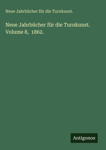 Neue Jahrbücher für die Turnkunst. Volume 8,  1862.