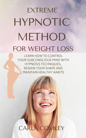 EXTREME HYPNOTIC METHOD FOR WEIGHT LOSS