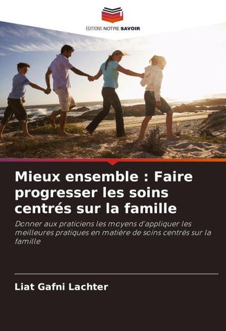 Mieux ensemble : Faire progresser les soins centrés sur la famille