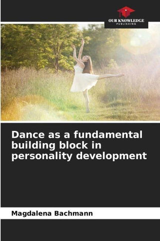 Dance as a fundamental building block in personality development