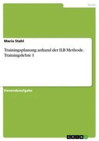 Trainingsplanung anhand der ILB Methode. Trainingslehre I