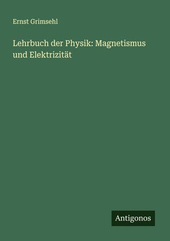 Lehrbuch der Physik: Magnetismus und Elektrizität