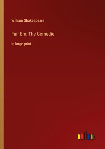 Fair Em; The Comedie