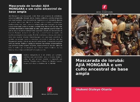Mascarada de iorubá: AJIA MONGARA e um culto ancestral de base ampla