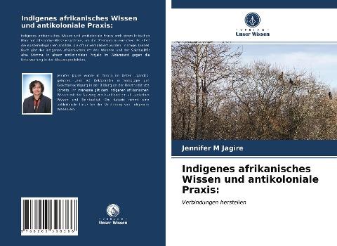 Indigenes afrikanisches Wissen und antikoloniale Praxis: