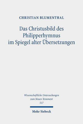 Das Christusbild des Philipperhymnus im Spiegel alter Übersetzungen