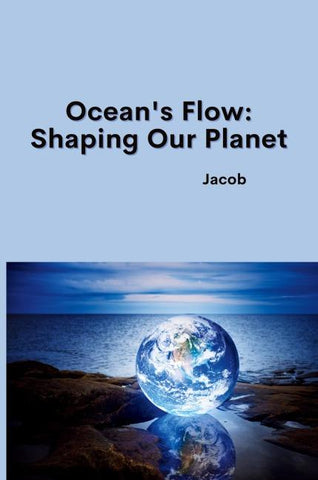 Ocean's Flow: Shaping Our Planet