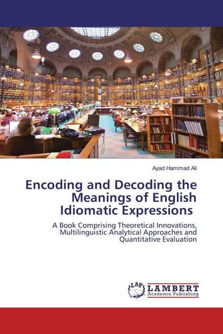 Encoding and Decoding the Meanings of English Idiomatic Expressions