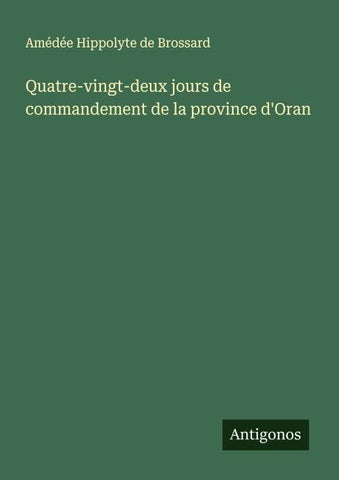 Quatre-vingt-deux jours de commandement de la province d'Oran