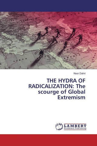 THE HYDRA OF RADICALIZATION: The scourge of Global Extremism