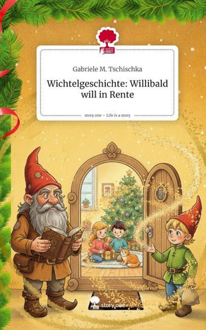 Wichtelgeschichte: Willibald will in Rente. Life is a Story - story.one