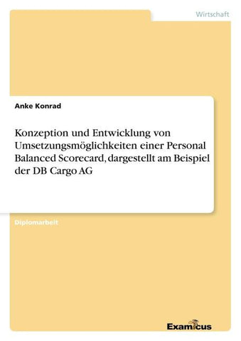 Konzeption und Entwicklung von Umsetzungsmöglichkeiten einer  Personal Balanced Scorecard, dargestellt am Beispiel der DB Cargo AG